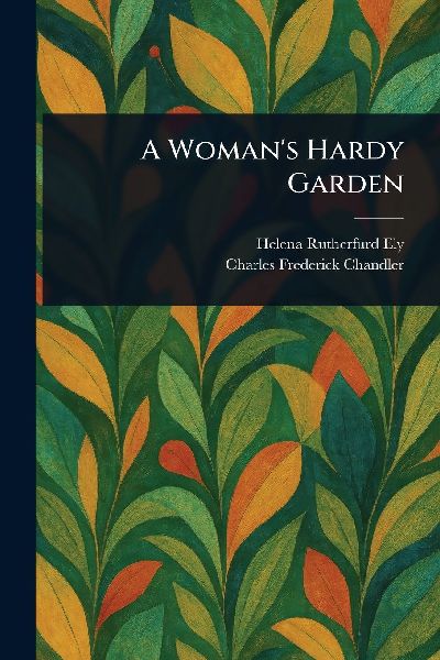 A Womans Hardy Garden