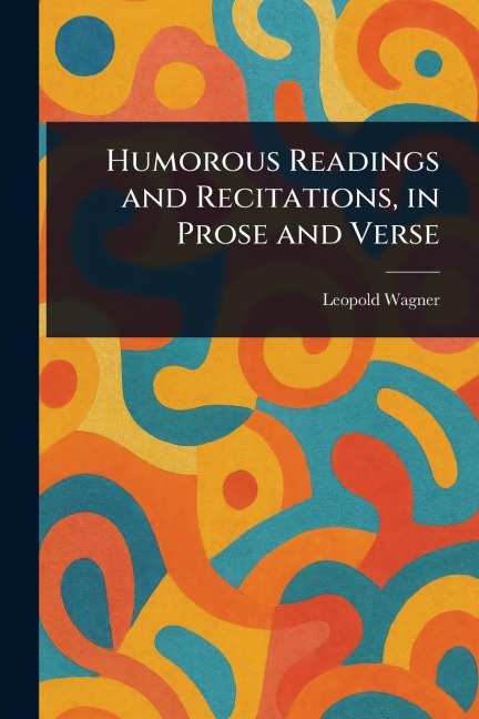 Humorous Readings and Recitations, in Prose and Verse