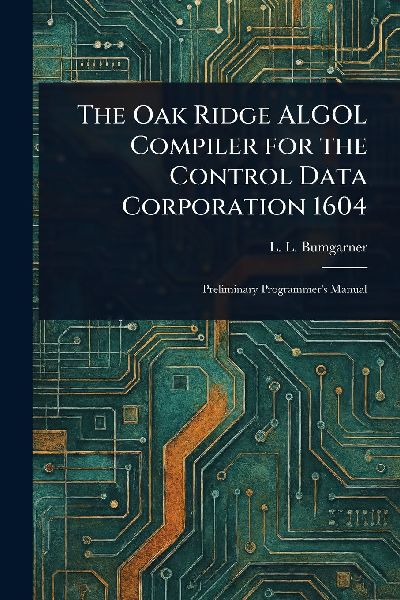 The Oak Ridge ALGOL Compiler for the Control Data Corporation 1604