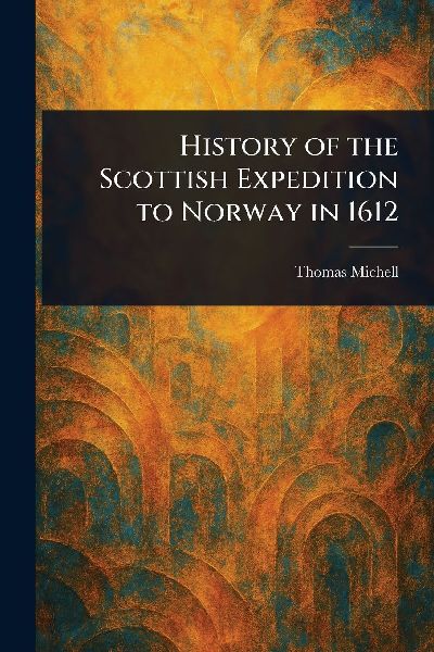 History of the Scottish Expedition to Norway in 1612