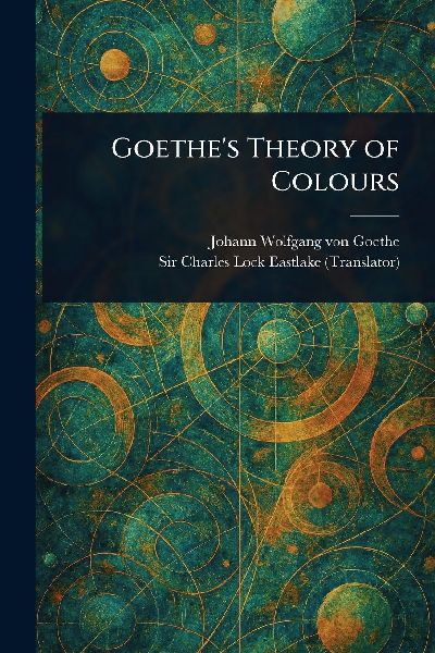 Goethes Theory of Colours