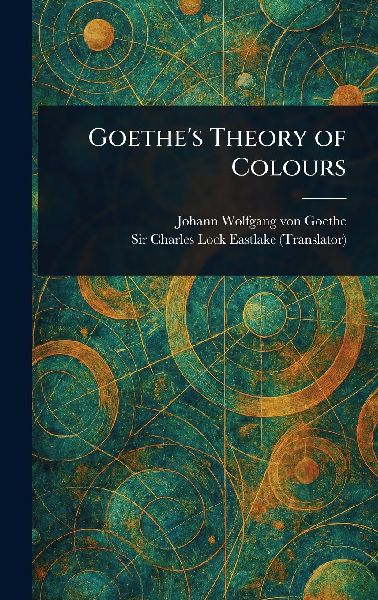 Goethes Theory of Colours