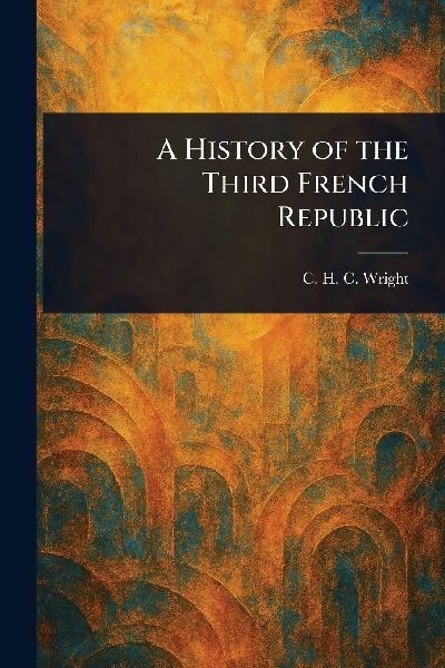A History of the Third French Republic