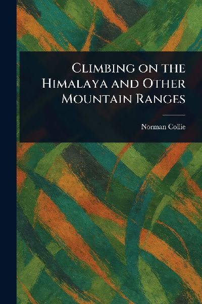 Climbing on the Himalaya and Other Mountain Ranges
