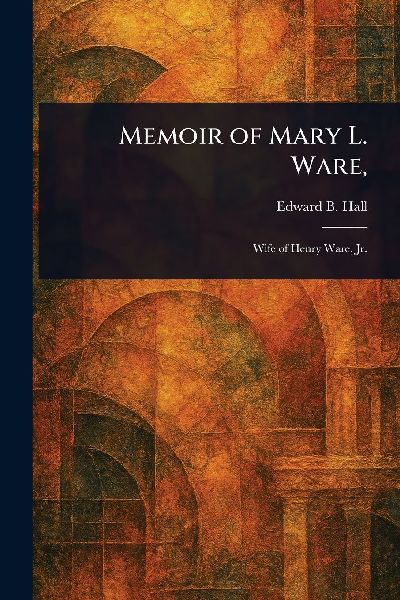 Memoir of Mary L. Ware,