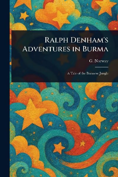 Ralph Denham's Adventures in Burma
