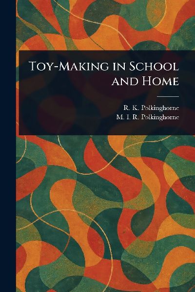 Toy-Making in School and Home