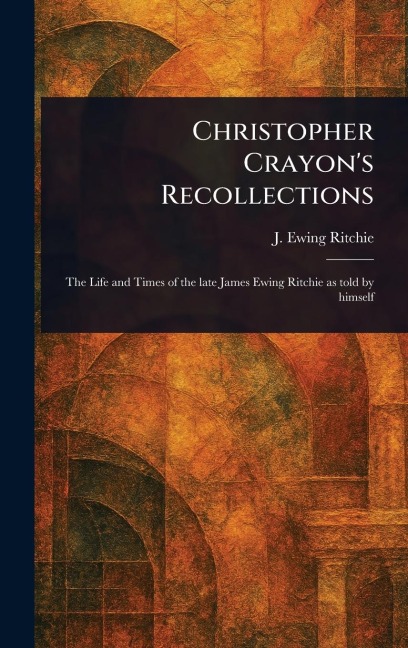 Christopher Crayon's Recollections