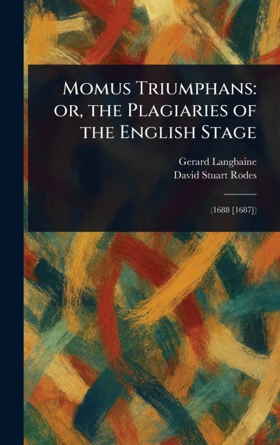 Momus Triumphans: or, the Plagiaries of the English Stage