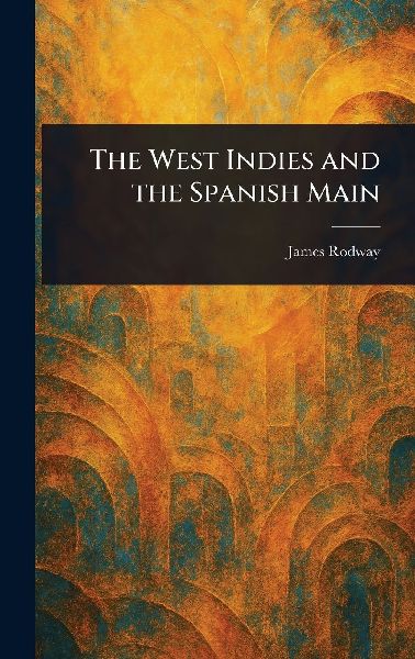 The West Indies and the Spanish Main