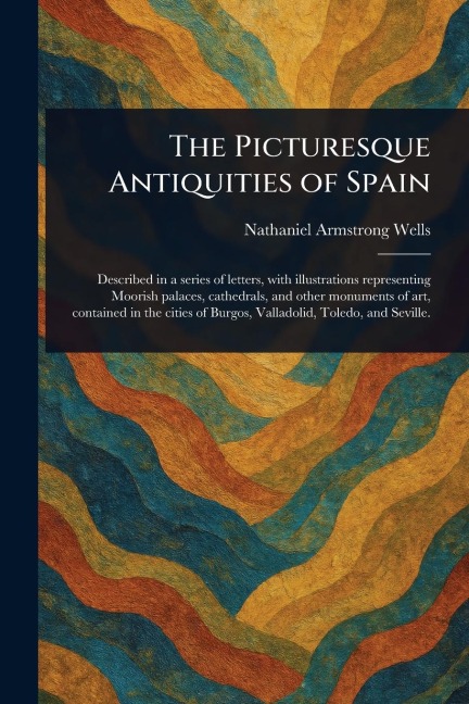 The Picturesque Antiquities of Spain