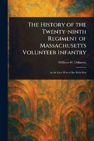 The History of the Twenty-ninth Regiment of Massachusetts Volunteer Infantry