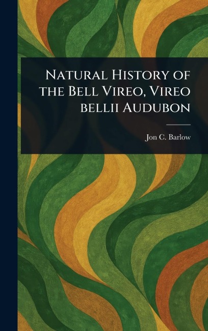 Natural History of the Bell Vireo, Vireo Bellii Audubon