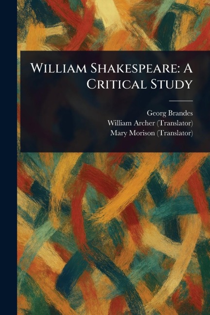 William Shakespeare: A Critical Study