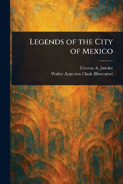 Legends of the City of Mexico
