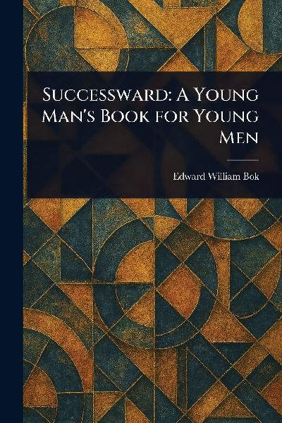Successward: A Young Man's Book for Young Men
