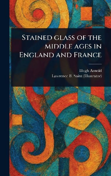Stained Glass of the Middle Ages in England and France
