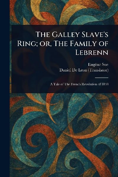 The Galley Slaves Ring; or, The Family of Lebrenn
