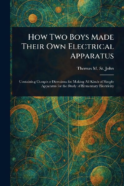 How Two Boys Made Their Own Electrical Apparatus