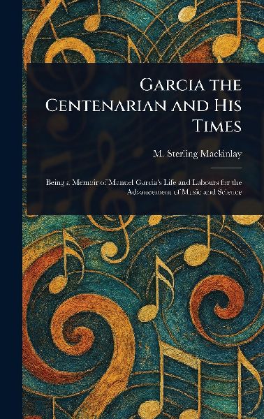 Garcia the Centenarian and His Times