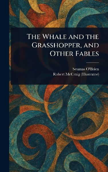 The Whale and the Grasshopper, and Other Fables