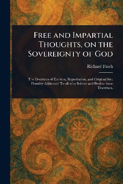Free and Impartial Thoughts, on the Sovereignty of God