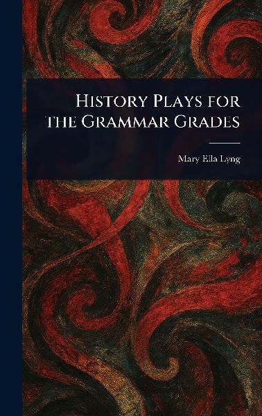 History Plays for the Grammar Grades
