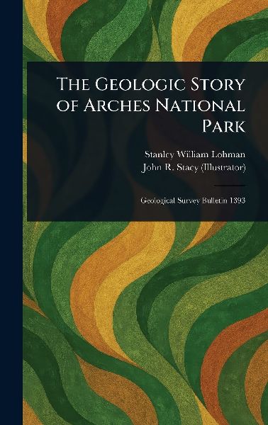 The Geologic Story of Arches National Park