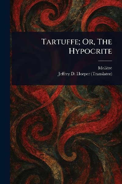 Tartuffe; Or, The Hypocrite