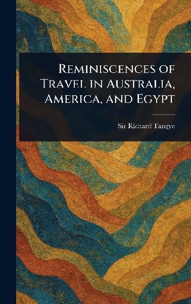 Reminiscences of Travel in Australia, America, and Egypt