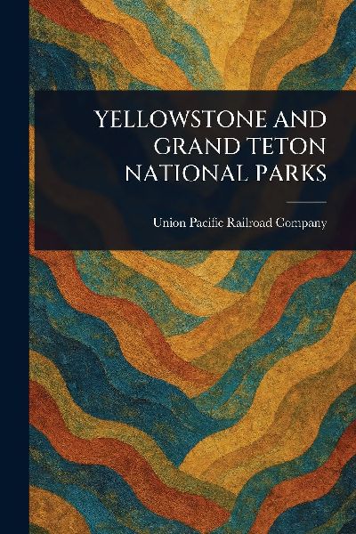 Yellowstone and Grand Teton National Parks