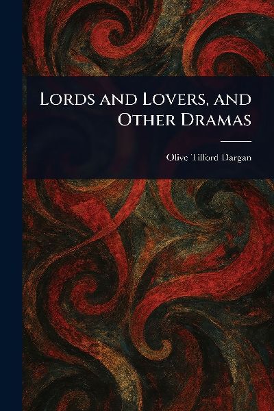 Lords and Lovers, and Other Dramas