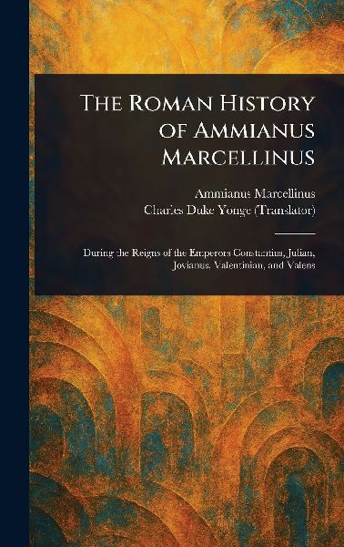 The Roman History of Ammianus Marcellinus