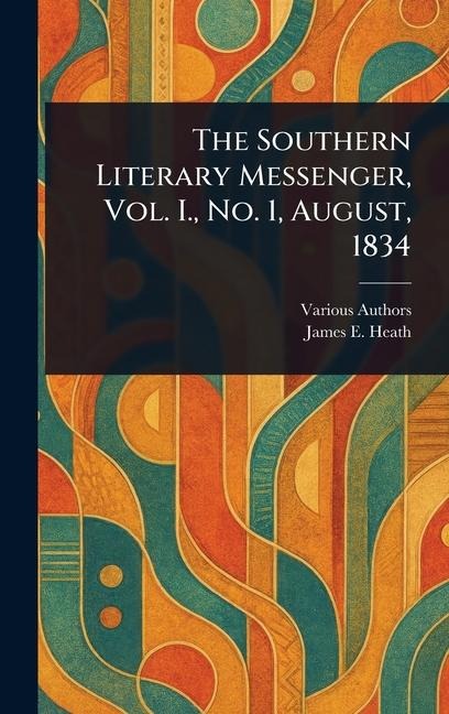The Southern Literary Messenger, Vol. I., No. 1, August, 1834