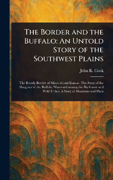 The Border and the Buffalo: An Untold Story of the Southwest Plains