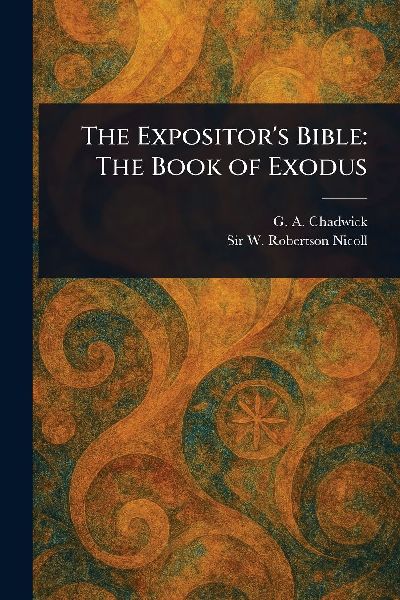 The Expositor's Bible: The Book of Exodus