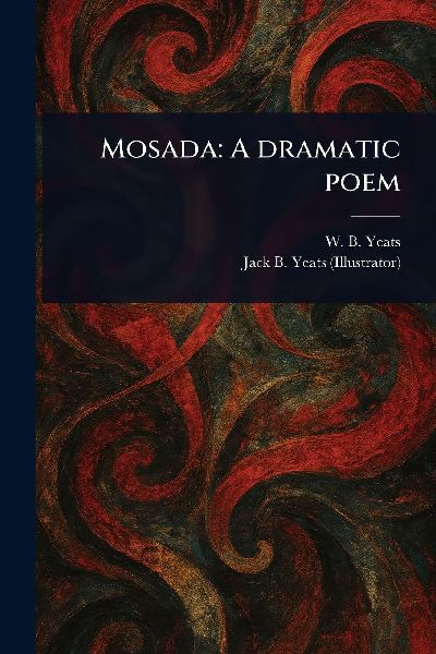Mosada: A Dramatic Poem