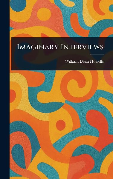 Imaginary Interviews