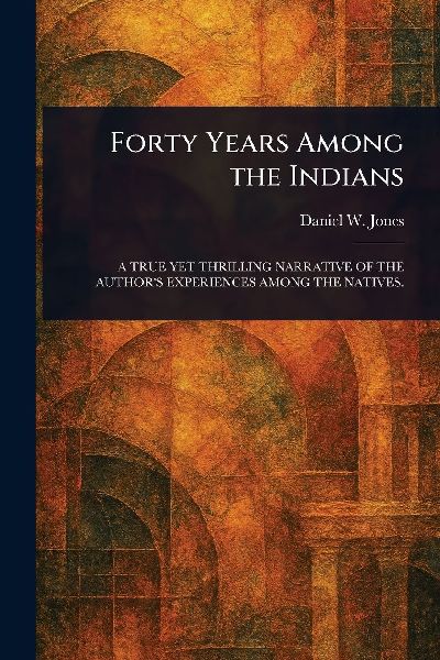 Forty Years Among the Indians