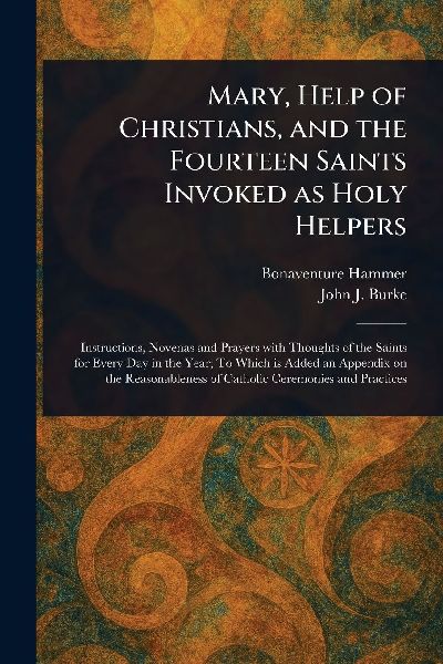 Mary, Help of Christians, and the Fourteen Saints Invoked as Holy Helpers