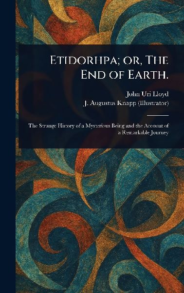 Etidorhpa; or, The End of Earth.