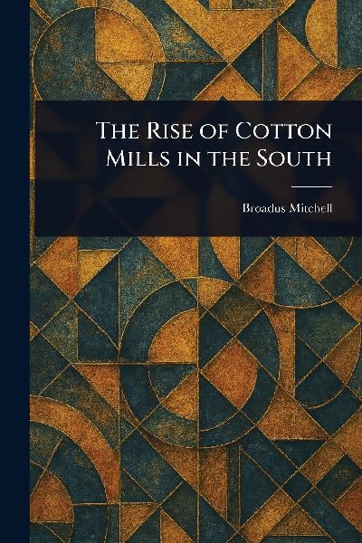 The Rise of Cotton Mills in the South