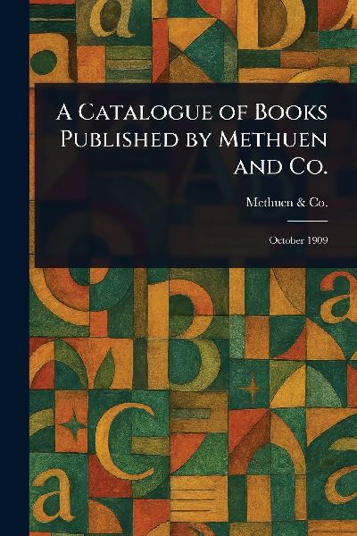 A Catalogue of Books Published by Methuen and Co.