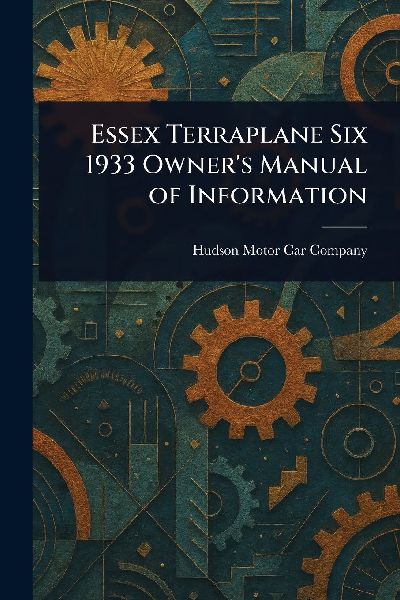 Essex Terraplane Six 1933 Owners Manual of Information