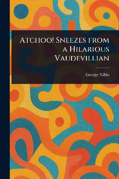 Atchoo! Sneezes From a Hilarious Vaudevillian