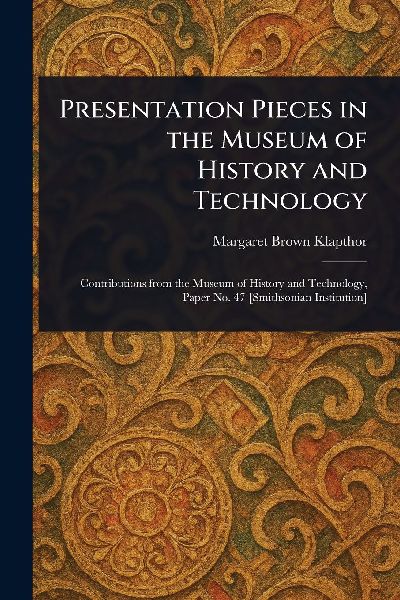 Presentation Pieces in the Museum of History and Technology