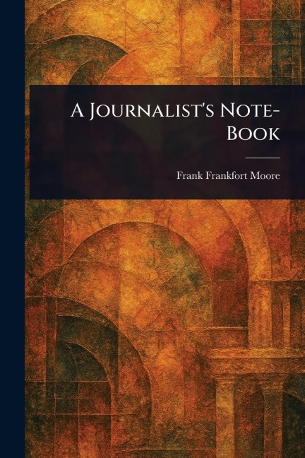 A Journalist's Note-Book
