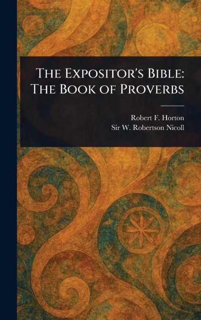 The Expositors Bible: The Book of Proverbs