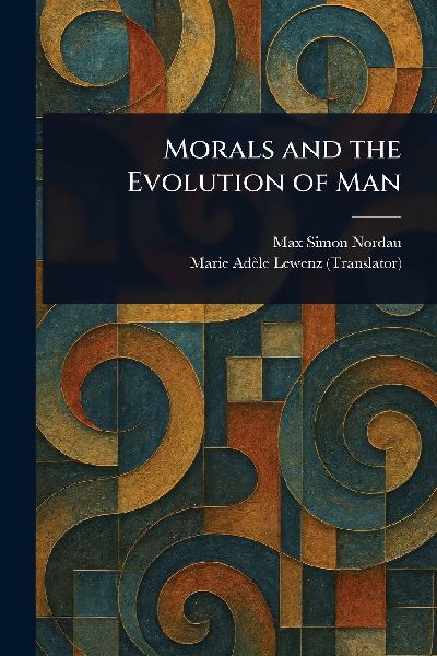 Morals and the Evolution of Man