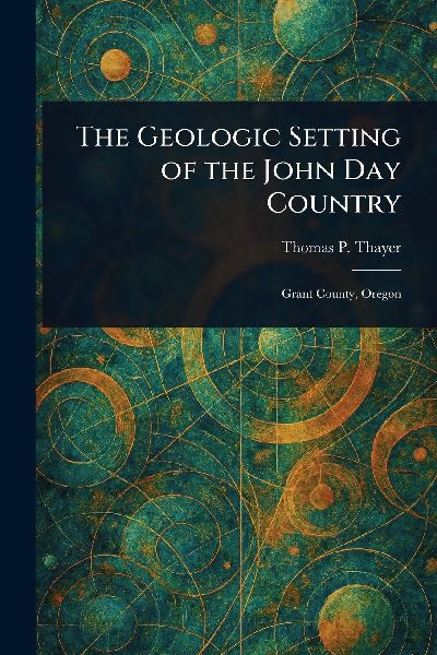 The Geologic Setting of the John Day Country